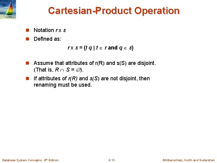 Cartesian-Product Operation n Notation r x s n Defined as: r x s =