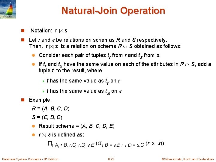 Natural-Join Operation n Notation: r s n Let r and s be relations on