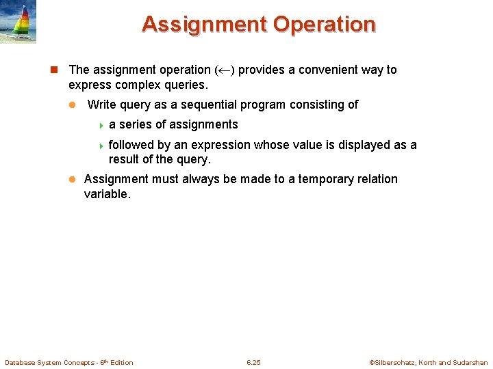 Assignment Operation n The assignment operation ( ) provides a convenient way to express