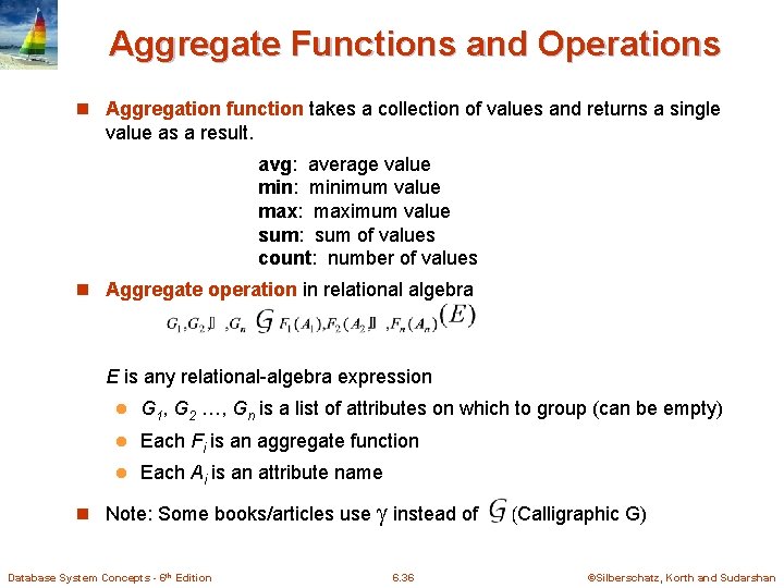 Aggregate Functions and Operations n Aggregation function takes a collection of values and returns