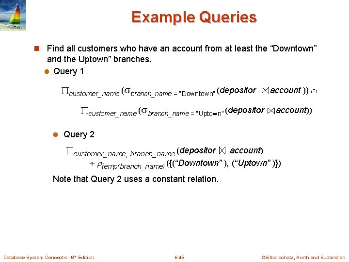 Example Queries n Find all customers who have an account from at least the