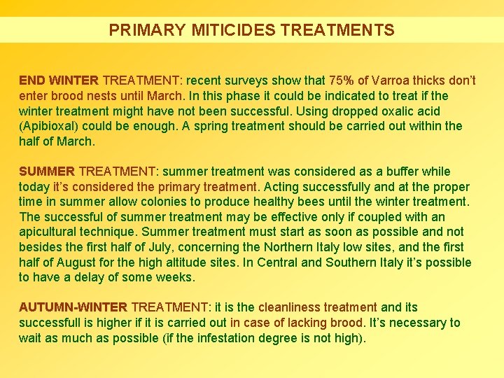 PRIMARY MITICIDES TREATMENTS END WINTER TREATMENT: recent surveys show that 75% of Varroa thicks
