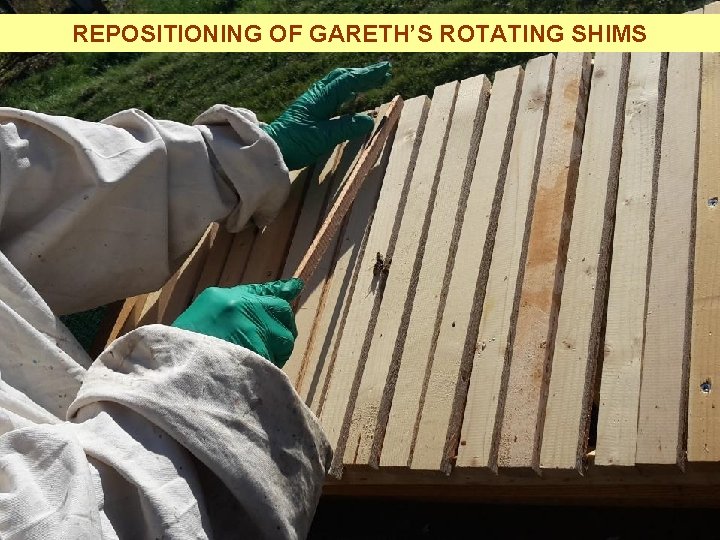 REPOSITIONING OF GARETH’S ROTATING SHIMS 