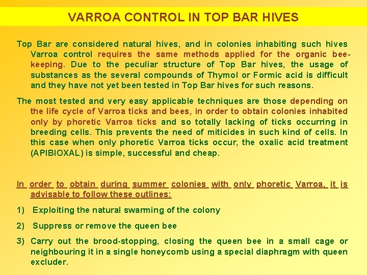 VARROA CONTROL IN TOP BAR HIVES Top Bar are considered natural hives, and in