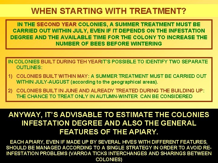 WHEN STARTING WITH TREATMENT? IN THE SECOND YEAR COLONIES, A SUMMER TREATMENT MUST BE