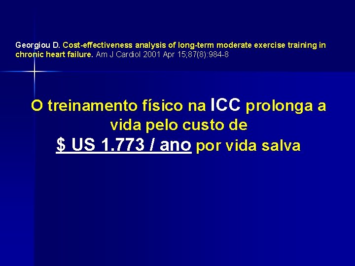 Georgiou D. Cost-effectiveness analysis of long-term moderate exercise training in chronic heart failure. Am