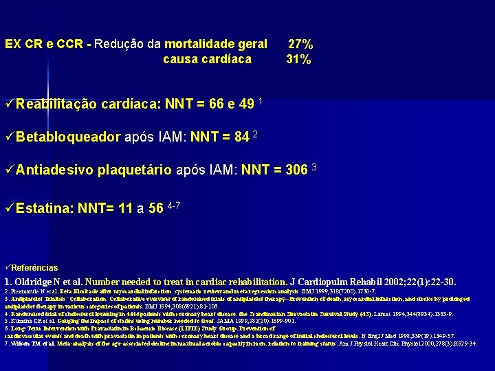 EX CR e CCR - Redução da mortalidade geral causa cardíaca 27% 31% üReabilitação