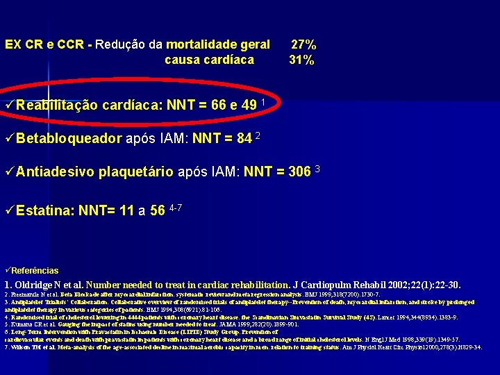 EX CR e CCR - Redução da mortalidade geral causa cardíaca 27% 31% üReabilitação