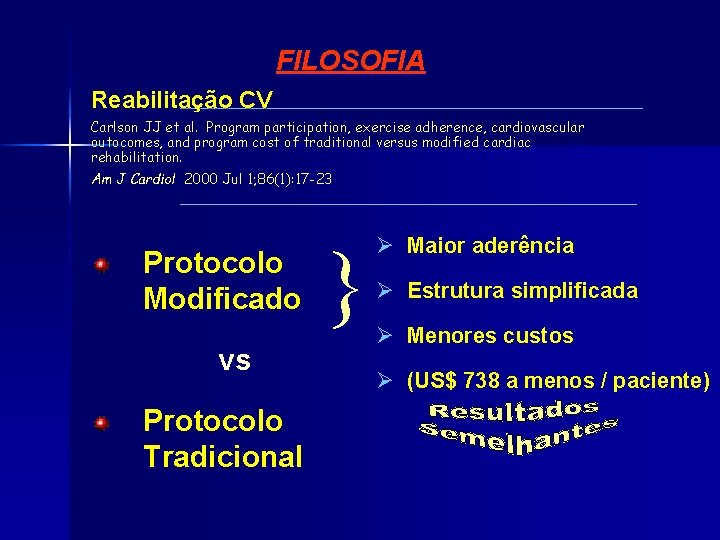 FILOSOFIA Reabilitação CV Carlson JJ et al. Program participation, exercise adherence, cardiovascular outocomes, and