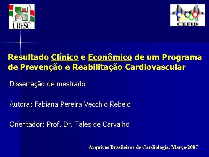 Resultado Clínico e Econômico de um Programa de Prevenção e Reabilitação Cardiovascular Dissertação de