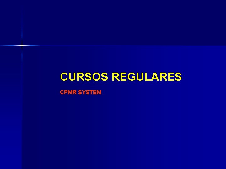 CURSOS REGULARES CPMR SYSTEM 