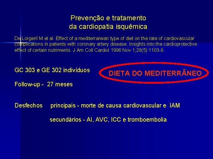 Prevenção e tratamento da cardiopatia isquêmica De Lorgeril M et al. Effect of a