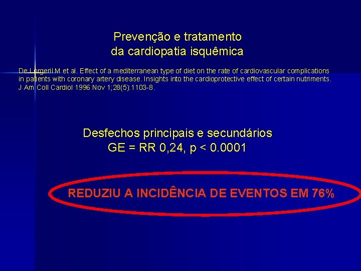 Prevenção e tratamento da cardiopatia isquêmica De Lorgeril M et al. Effect of a