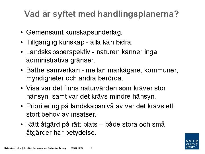 Vad är syftet med handlingsplanerna? • Gemensamt kunskapsunderlag. • Tillgänglig kunskap - alla kan