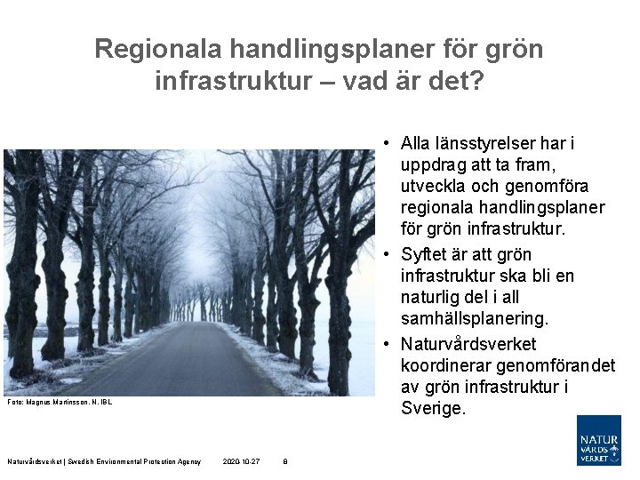 Regionala handlingsplaner för grön infrastruktur – vad är det? • Alla länsstyrelser har i