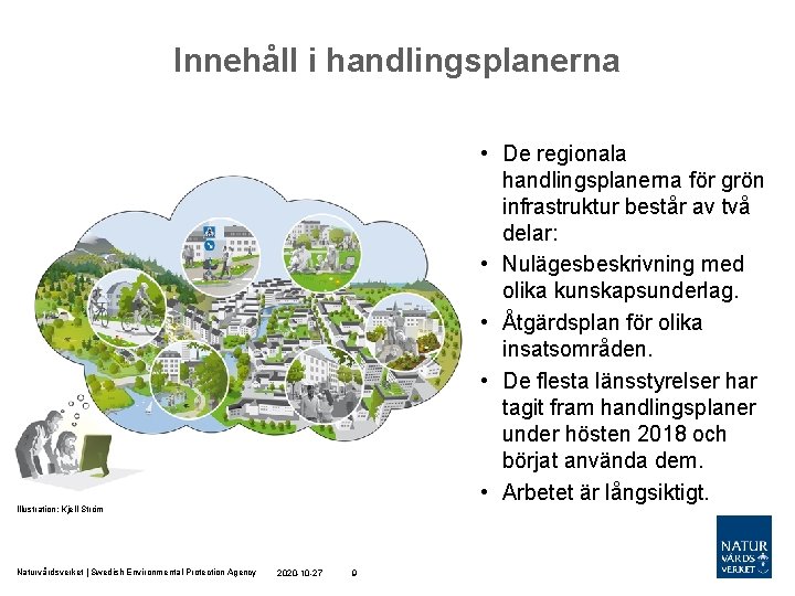 Innehåll i handlingsplanerna • De regionala handlingsplanerna för grön infrastruktur består av två delar: