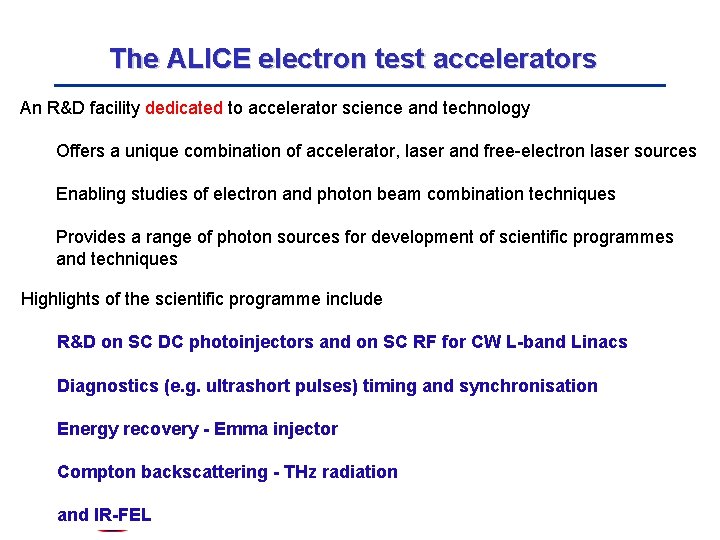 The ALICE electron test accelerators An R&D facility dedicated to accelerator science and technology
