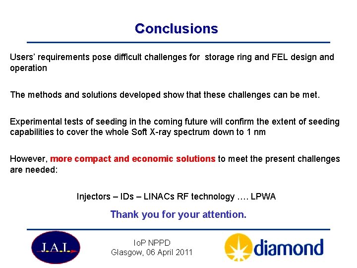 Conclusions Users’ requirements pose difficult challenges for storage ring and FEL design and operation