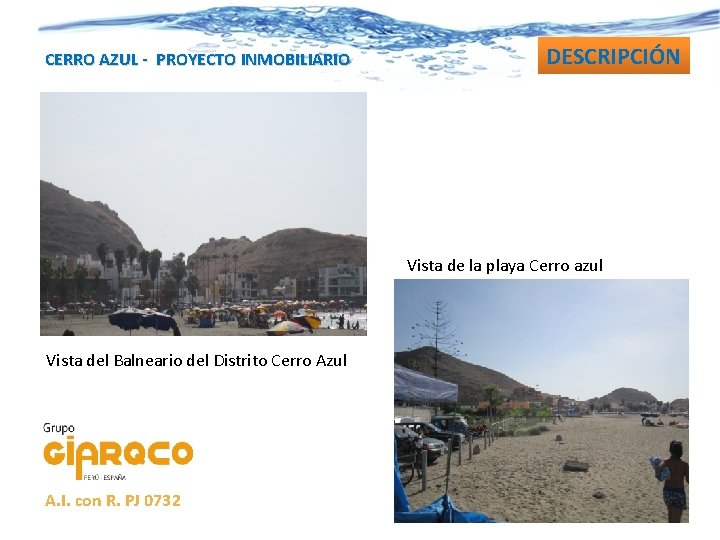 CERRO AZUL - PROYECTO INMOBILIARIO DESCRIPCIÓN Vista de la playa Cerro azul Vista del