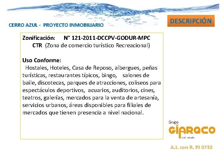 CERRO AZUL - PROYECTO INMOBILIARIO DESCRIPCIÓN Zonificación: N° 121 -2011 -DCCPV-GODUR-MPC CTR (Zona de