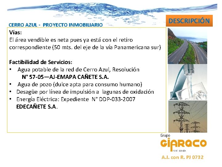 CERRO AZUL - PROYECTO INMOBILIARIO DESCRIPCIÓN Vías: El área vendible es neta pues ya