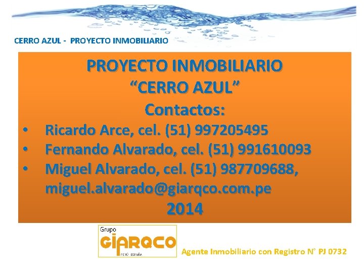 CERRO AZUL - PROYECTO INMOBILIARIO “CERRO AZUL” Contactos: • Ricardo Arce, cel. (51) 997205495