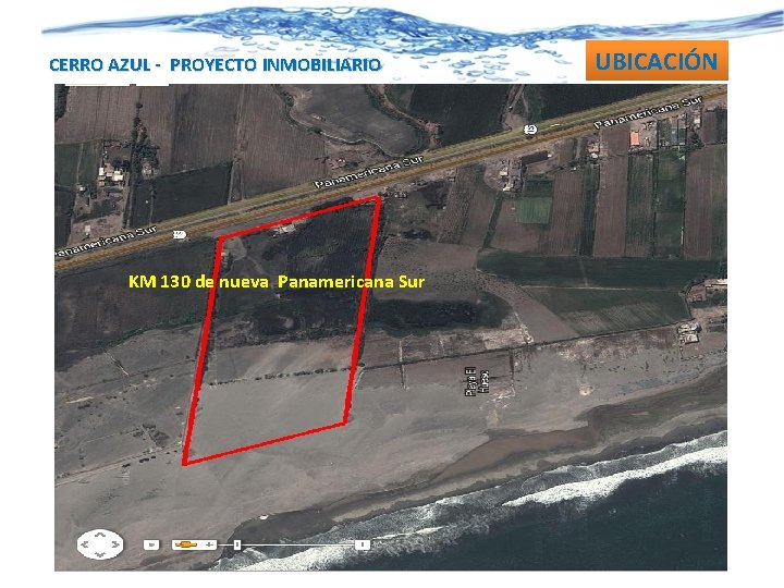 CERRO AZUL - PROYECTO INMOBILIARIO KM 130 de nueva Panamericana Sur UBICACIÓN 