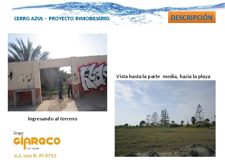 CERRO AZUL - PROYECTO INMOBILIARIO DESCRIPCIÓN Vista hasta la parte media, hacia la playa
