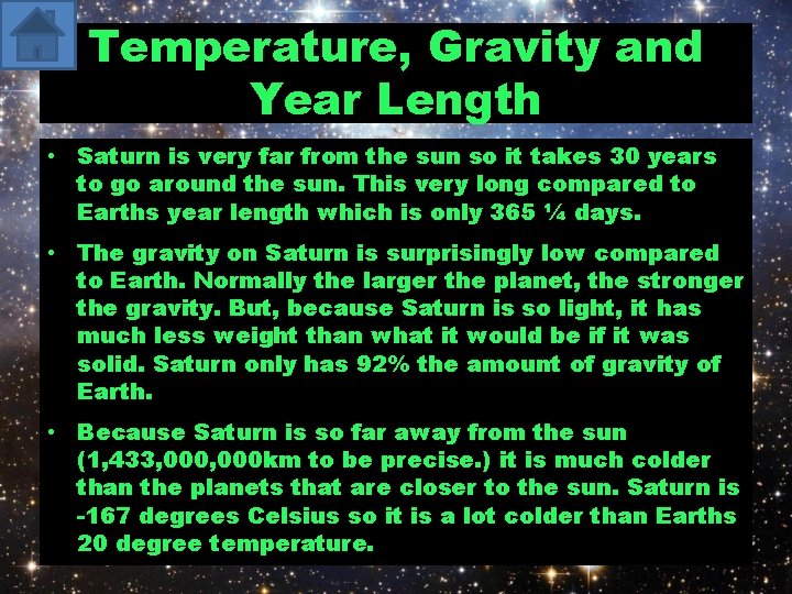 Temperature, Gravity and Year Length • Saturn is very far from the sun so