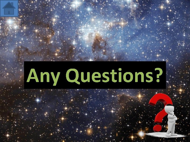 Any Questions? 