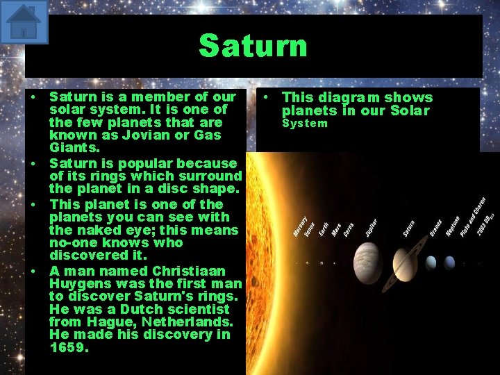 Saturn • • Saturn is a member of our solar system. It is one