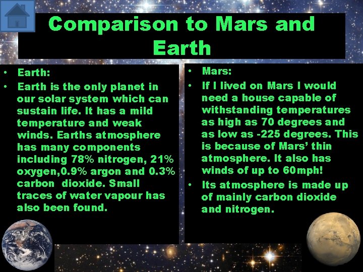 Comparison to Mars and Earth • Earth: • Earth is the only planet in