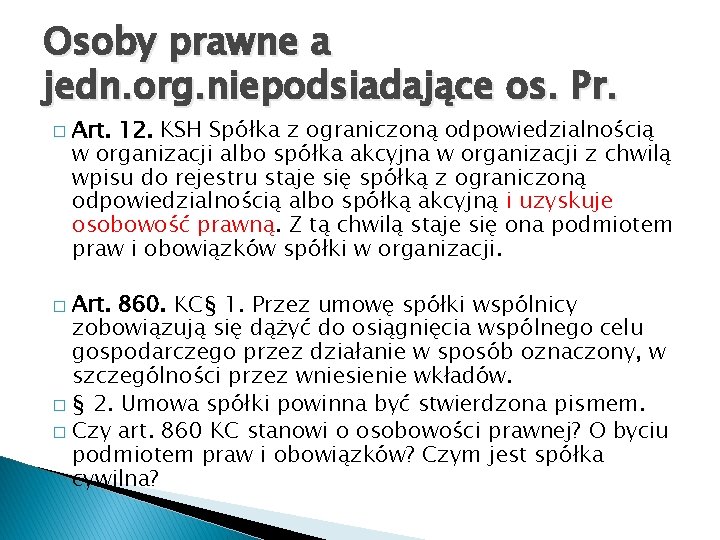 Osoby prawne a jedn. org. niepodsiadające os. Pr. � Art. 12. KSH Spółka z