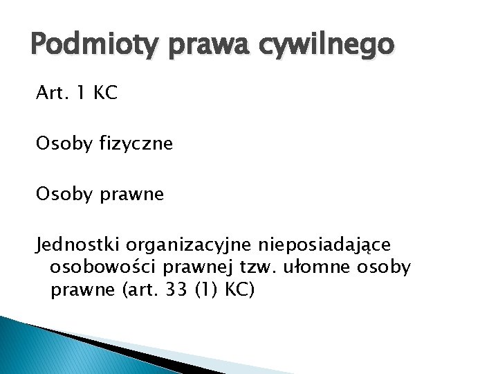 Podmioty prawa cywilnego Art. 1 KC Osoby fizyczne Osoby prawne Jednostki organizacyjne nieposiadające osobowości