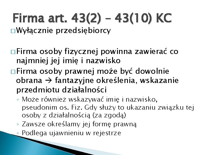 Firma art. 43(2) – 43(10) KC � Wyłącznie przedsiębiorcy � Firma osoby fizycznej powinna