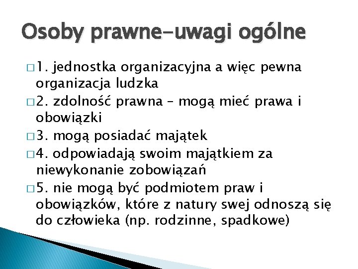 Osoby prawne-uwagi ogólne � 1. jednostka organizacyjna a więc pewna organizacja ludzka � 2.