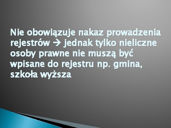 Nie obowiązuje nakaz prowadzenia rejestrów jednak tylko nieliczne osoby prawne nie muszą być wpisane