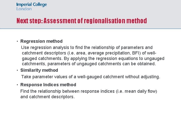 Next step: Assessment of regionalisation method • Regression method Use regression analysis to find