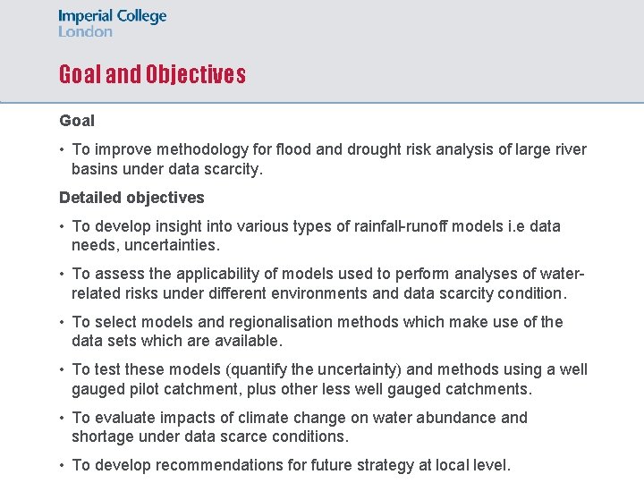 Goal and Objectives Goal • To improve methodology for flood and drought risk analysis