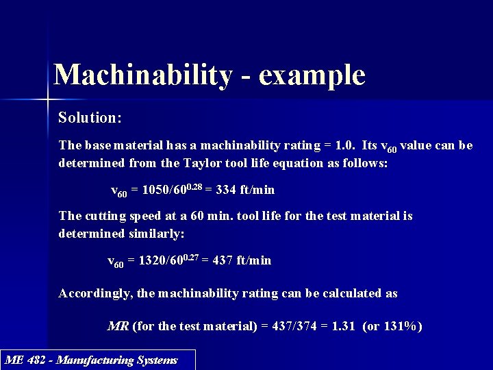 Machinability - example Solution: The base material has a machinability rating = 1. 0.