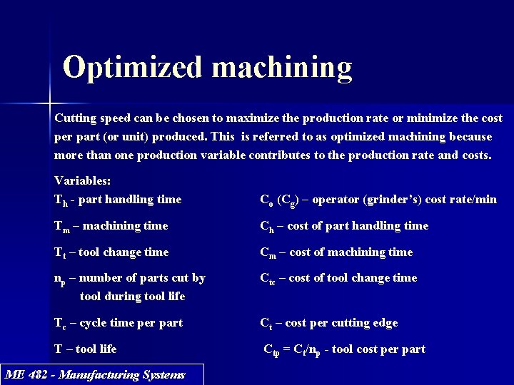 Optimized machining Cutting speed can be chosen to maximize the production rate or minimize