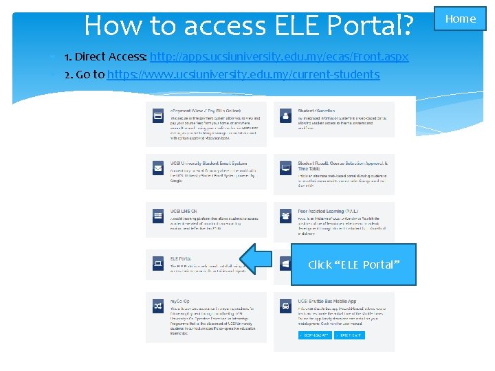 How to access ELE Portal? 1. Direct Access: http: //apps. ucsiuniversity. edu. my/ecas/Front. aspx