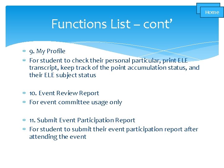 Functions List – cont’ 9. My Profile For student to check their personal particular,