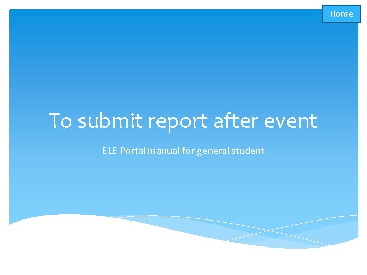 Home To submit report after event ELE Portal manual for general student 
