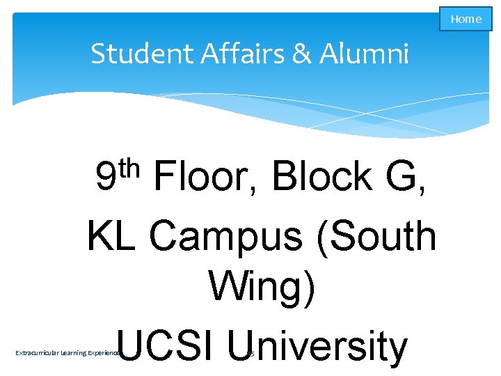 Home Student Affairs & Alumni th 9 Floor, Block G, KL Campus (South Wing)