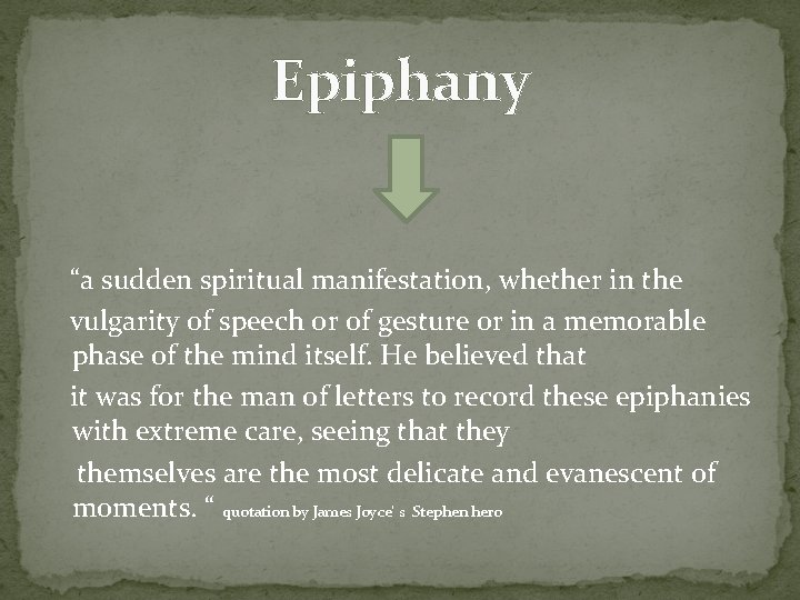 Epiphany “a sudden spiritual manifestation, whether in the vulgarity of speech or of gesture