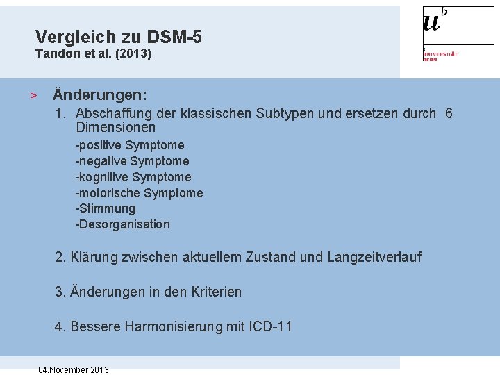 Vergleich zu DSM-5 Tandon et al. (2013) > Änderungen: 1. Abschaffung der klassischen Subtypen