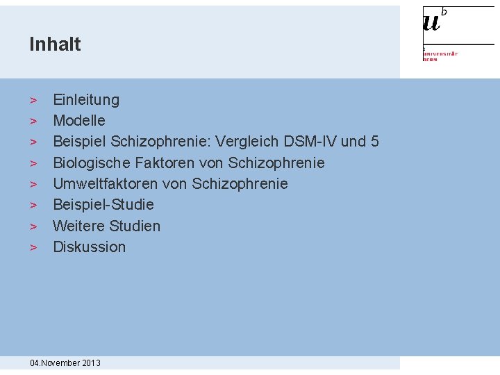 Inhalt > > > > Einleitung Modelle Beispiel Schizophrenie: Vergleich DSM-IV und 5 Biologische