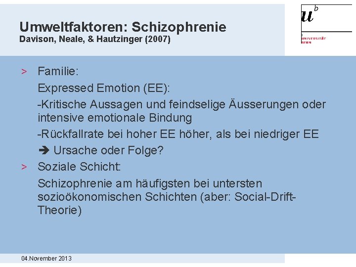 Umweltfaktoren: Schizophrenie Davison, Neale, & Hautzinger (2007) > Familie: Expressed Emotion (EE): -Kritische Aussagen