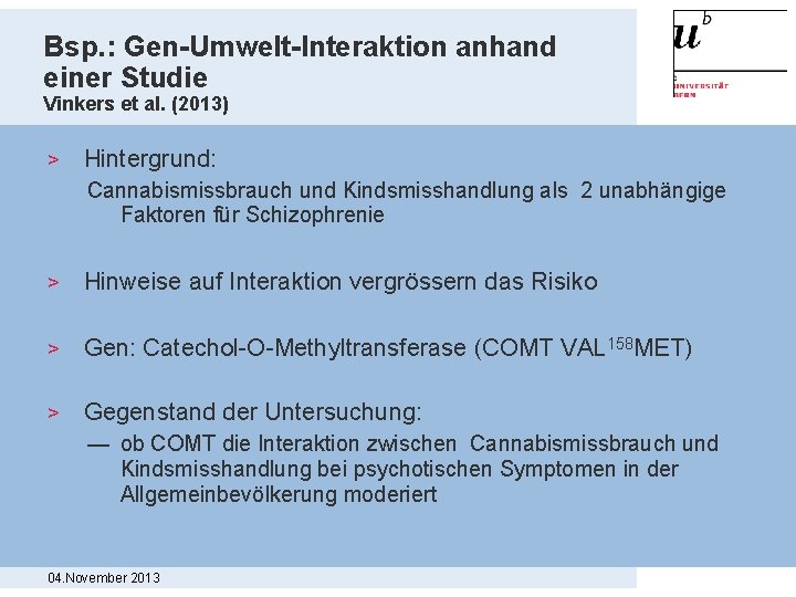 Bsp. : Gen-Umwelt-Interaktion anhand einer Studie Vinkers et al. (2013) > Hintergrund: Cannabismissbrauch und